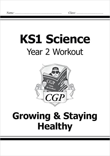 KS1 Science Year 2 Workout: Growing & Staying Healthy (CGP Year 2 Science)